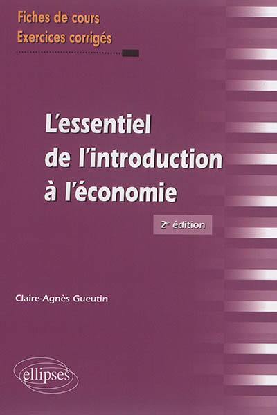 L'essentiel de l'introduction à l'économie : fiches de cours, exercices corrigés