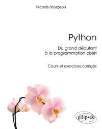 Python : du grand débutant à la programmation objet : cours et exercices corrigés