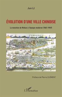 Evolution d'une ville chinoise : la mutation de Wuhan à l'époque moderne, 1861-1949