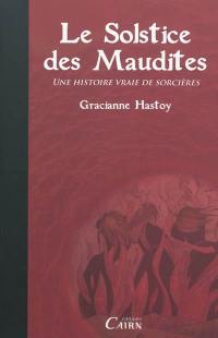 Le solstice des maudites : une histoire vraie de sorcières