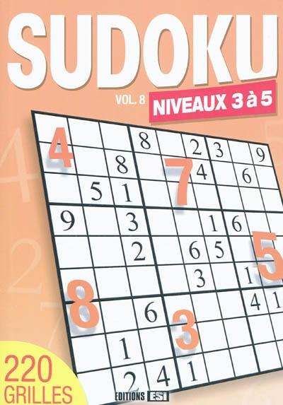 Sudoku. Vol. 8. Niveaux 3 à 5 : 220 grilles