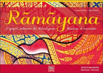 Râmâyana : épisodes de l'épopée indienne du Râmâyana illustrés et racontés en un texte biblique. Râmâyana : episodes from the Râmâyana, un Indian epic, with illustions and a bilingual text