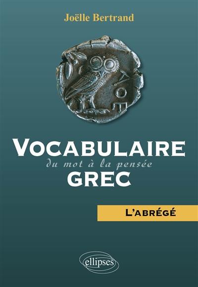 Vocabulaire grec : du mot à la pensée : l'abrégé