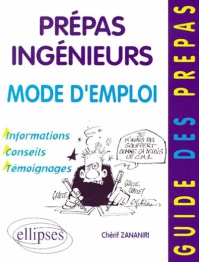 Prépas ingénieurs : mode d'emploi : informations, conseils, témoignages