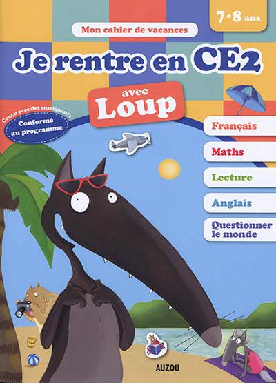 Je rentre en CE2 avec Loup : 7-8 ans, du CE1 au CE2