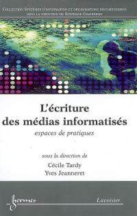 L'écriture des médias informatisés : espaces de pratiques