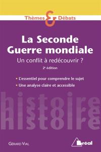 La Seconde Guerre mondiale : un conflit à redécouvrir ?