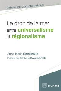 Le droit de la mer entre universalisme et régionalisme