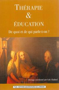 Thérapie & éducation : de quoi et de qui parle-t-on ?