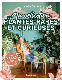 Ma collection de plantes rares et curieuses