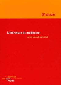 Littérature et médecine ou Les pouvoirs du récit : actes du colloque