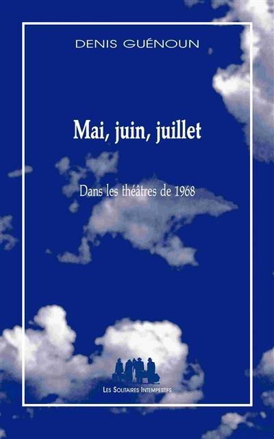 Mai, juin, juillet : dans les théâtres de 1968