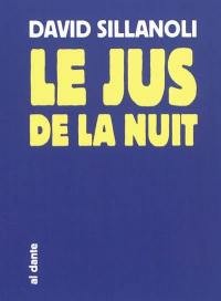 Le jus de la nuit. De la cervelle sur les murs. Le fléau de Pastisville