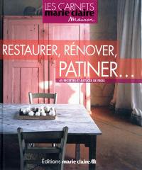 Restaurer, rénover, patiner : en 45 recettes