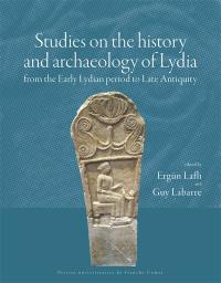 Studies on the history and archaeology of Lydia : from the Early Lydian period to Late Antiquity. Etudes sur l'histoire et l'archéologie de Lydie de la période proto-lydienne à la fin de l'Antiquité