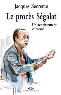 Le procès Ségalat : un acquittement contesté : récit