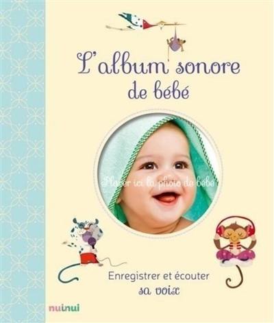 L'album sonore de bébé : enregistrer et écouter sa voix