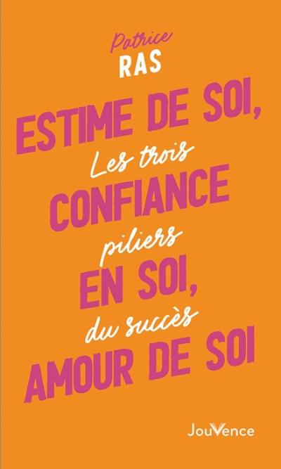 Estime de soi, confiance en soi, amour de soi : les trois piliers du succès