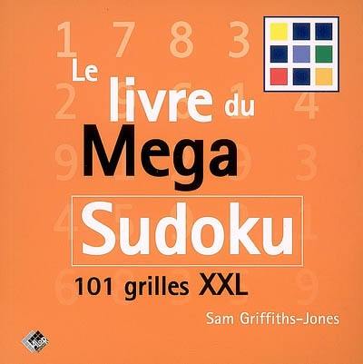 Le livre du mega sudoku : 101 grilles XXL