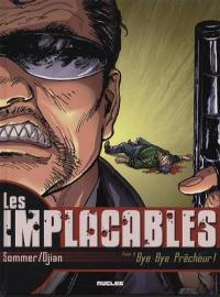 Les implacables. Vol. 1. Bye bye prêcheur !