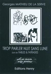 Trop parler nuit sans Lune. Fables & fatrasies