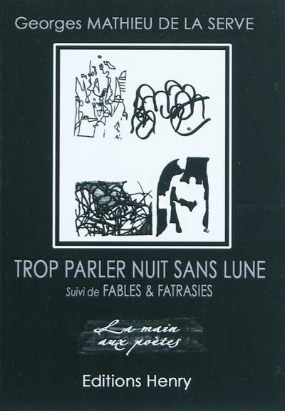 Trop parler nuit sans Lune. Fables & fatrasies