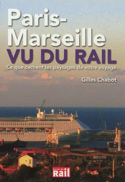 Paris-Marseille vu du rail : ce que cachent les paysages de votre voyage