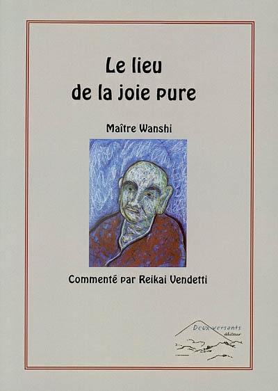 Le lieu de la joie pure : maître Wanshi