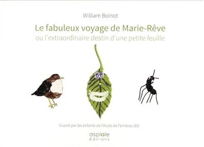 Le fabuleux voyage de Marie Rêve ou L'extraordinaire destin d'une petite feuille