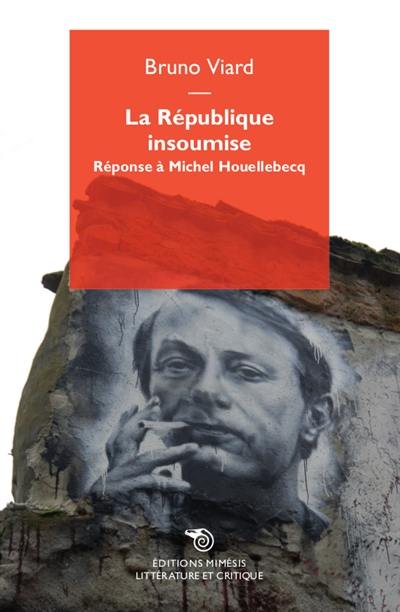 La République insoumise : réponse à Michel Houellebecq