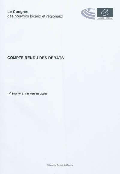 Le congrès des pouvoirs locaux et régionaux de l'Europe : compte rendu des débats : 17e session (13-15 octobre 2009)