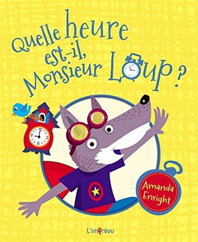 Quelle heure est-il, monsieur Loup ?