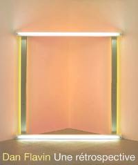 Dan Flavin, une rétrospective : exposition, Musée d'Art moderne de la Ville de Paris, 9 juin-8 oct. 2006