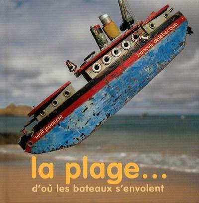 La plage d'où les bateaux s'envolent