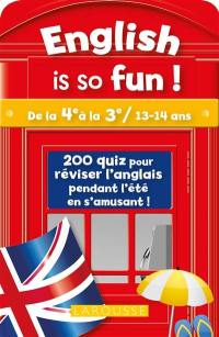 English is so fun ! : de la 4e à la 3e, 13-14 ans : 240 quiz pour réviser l'anglais pendant l'été en s'amusant !