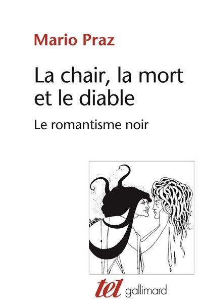 La chair, la mort et le diable dans la littérature du XIXe siècle : le romantisme noir