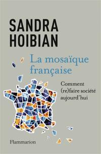 La mosaïque française : comment (re)faire société aujourd'hui