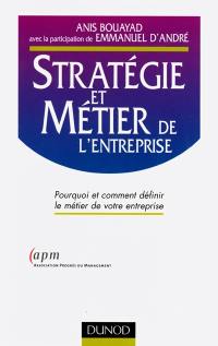 Stratégie et métier de l'entreprise : pourquoi et comment définir le métier de votre entreprise