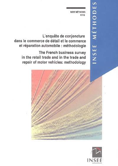 L'enquête de conjoncture dans le commerce de détail et le commerce et réparation automobile : méthodologie. The French business survey in the retail trade and in the trade and repair of motor vehicles : methodology