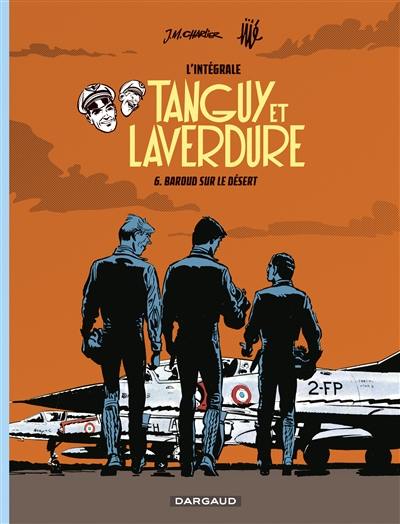 Tanguy et Laverdure : l'intégrale. Vol. 6. Baroud sur le désert