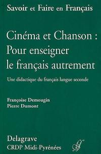 Cinéma et chanson : pour enseigner le français autrement, une didactique du français langue seconde