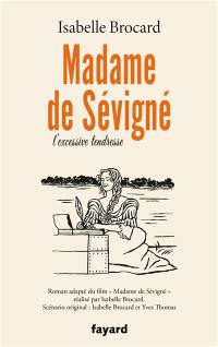 Madame de Sévigné : l'excessive tendresse