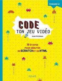 Code ton jeu vidéo : 10 étapes pour débuter en Scratch en en HTML