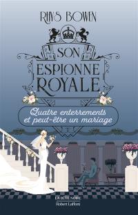 Son espionne royale. Vol. 12. Quatre enterrements et peut-être un mariage