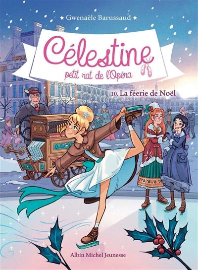 Célestine, petit rat de l'Opéra. Vol. 10. La féerie de Noël