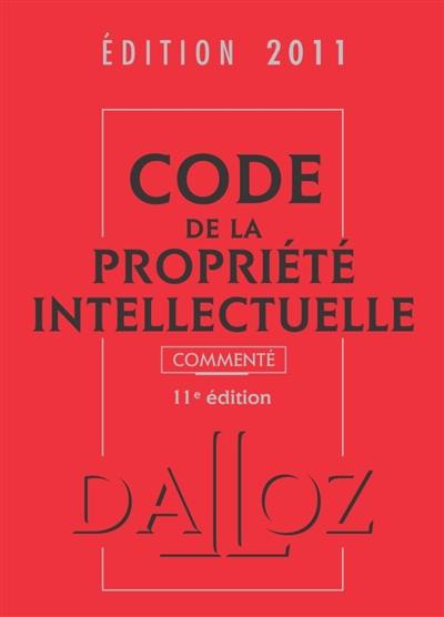 Code de la propriété intellectuelle commenté, édition 2011