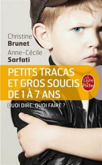 Petits tracas et gros soucis de 1 à 7 ans : quoi dire, quoi faire ?