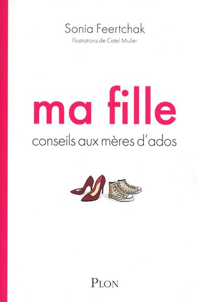 Ma fille : conseils aux mères d'ados