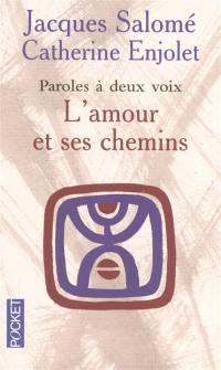 L'amour et ses chemins : paroles à deux voix