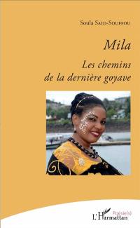 Mila : les chemins de la dernière goyave